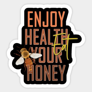 Enjoy health eat your honey Sticker